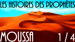 histoire des prophetes - prophete Moussa- prophete islam
