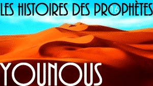 histoire des Prophetes - Prophete Younous