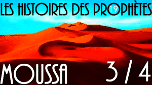 L'histoire du Prophète Moussa épisode 3