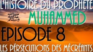 L'histoire du Prophète Mohammed episode 8
