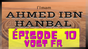 ahmad ibn hanbal épisode 10
